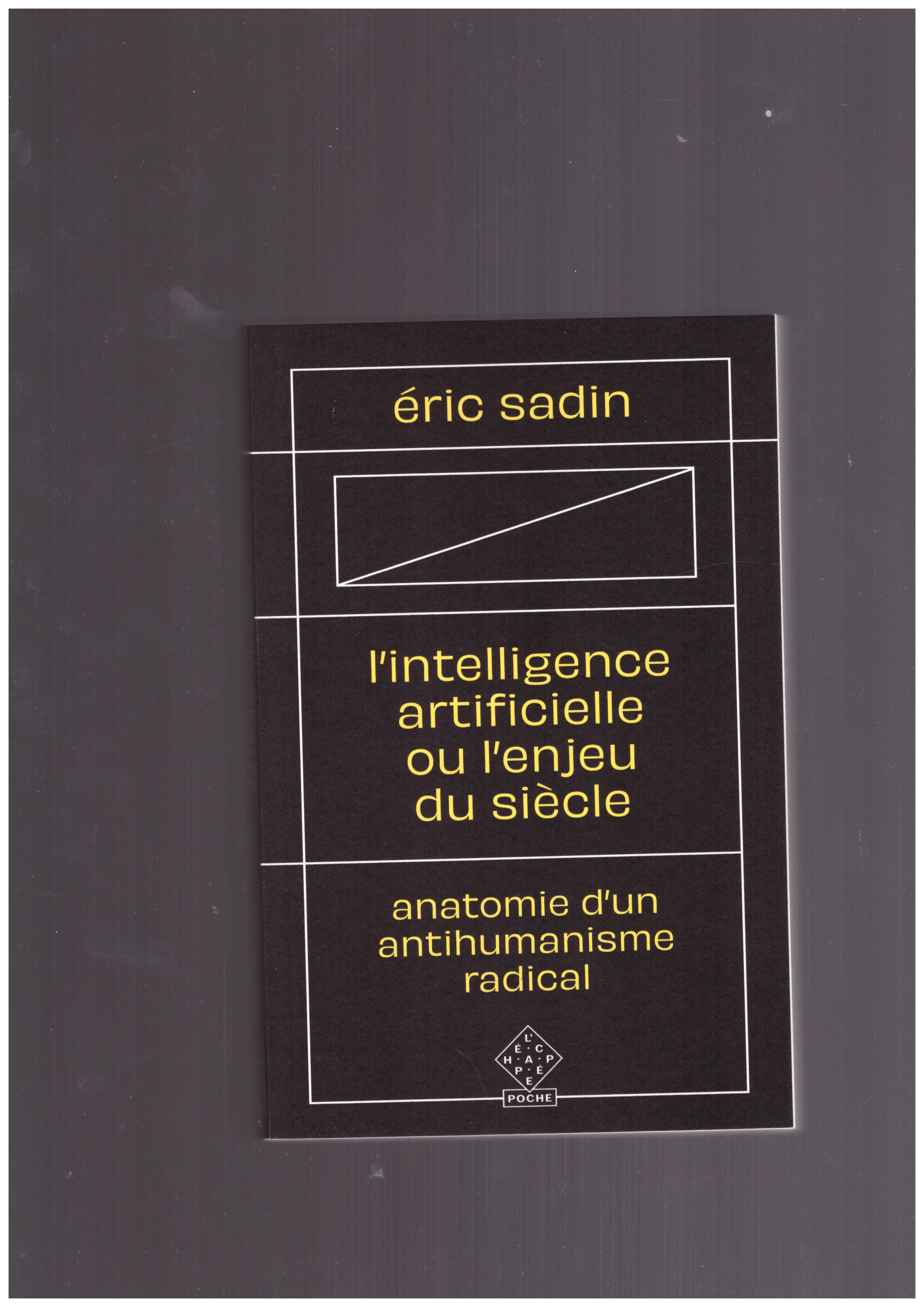 SADIN, Éric - L'intelligence artificielle ou l'enjeu du siècle
